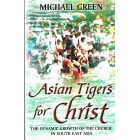 Asian Tigers For Christ by Michael Green